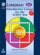 Longman Introductory Course for the TOEFL Test: Ibt (Student Book with CD-ROM and Answer Key) Plus Audio CDs Pack di Deborah Phillips edito da Pearson Education ESL