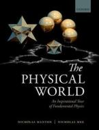 The Physical World di Nicholas (Department of Applied Mathematics and Theoretical Physics Manton, Nicholas (Dir Mee edito da Oxford University Press