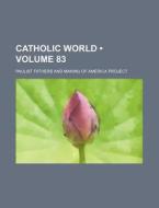 Catholic World (volume 83) di Paulist Fathers edito da General Books Llc