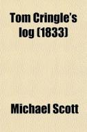 Tom Cringle's Log (volume 2) di Michael Scott edito da General Books Llc