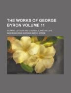 The Works Of George Byron (1836) di George Gordon Byron, Baron George Gordon Byron Byron edito da General Books Llc