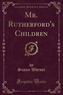 Mr. Rutherford's Children (classic Reprint) di Susan Warner edito da Forgotten Books