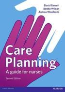 Care Planning di Benita Wilson, David Barrett, Andrea Woollands edito da Taylor & Francis Ltd