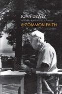 A Common Faith 2e di John Dewey edito da Yale University Press