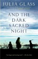 And The Dark Sacred Night di Julia Glass edito da Random House USA Inc