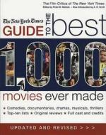 The New York Times Guide to the Best 1,000 Movies Ever Made: An Indispensable Collection of Original Reviews of Box-Office Hits and Misses di New York Times edito da St. Martin's Griffin