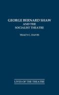 George Bernard Shaw and the Socialist Theatre di Tracy C. Davis edito da Praeger Publishers