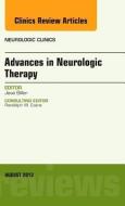 Advances in Neurologic Therapy, An issue of Neurologic Clinics di Dr. Jose Biller edito da Elsevier - Health Sciences Division