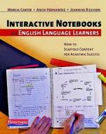 Interactive Notebooks and English Language Learners: How to Scaffold Content for Academic Success di Marcia J. Carter, Anita C. Hernandez, Jeannine D. Richison edito da HEINEMANN EDUC BOOKS