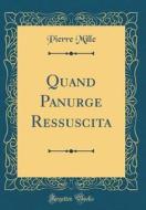 Quand Panurge Ressuscita (Classic Reprint) di Pierre Mille edito da Forgotten Books