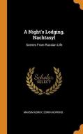 A Night's Lodging. Nachtasyl di Maksim Gorky, Edwin Hopkins edito da Franklin Classics Trade Press