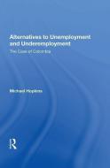 Alternatives to Unemployment and Underemployment di Michael Hopkins edito da Taylor & Francis Ltd