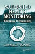 Watershed Health Monitoring di Chris Jones, R. Mark Palmer, Susan Motkaluk, Michael Walters edito da Taylor & Francis Ltd