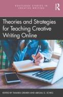 Theories And Strategies For Teaching Creative Writing Online di Tamara Girardi, Abigail G. Scheg edito da Taylor & Francis Ltd