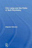 R.D. Laing and the Paths of Anti-Psychiatry di Zbigniew Kotowicz edito da Taylor & Francis Ltd