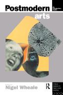 The Postmodern Arts: An Introductory Reader di Nigel Wheale edito da Routledge