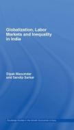 Globalization, Labour Markets and Inequality in India di Dipak (University of Toronto Mazumdar edito da Routledge
