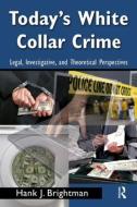 Today's White  Collar Crime di Hank J. (United States Naval War College Brightman edito da Taylor & Francis Ltd