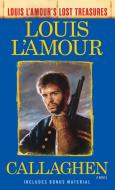 Callaghen (Louis l'Amour's Lost Treasures) di Louis L'Amour edito da BANTAM DELL