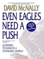 Even Eagles Need a Push: Learning to Soar in a Changing World di David McNally edito da DELL PUB