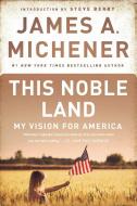 This Noble Land: My Vision for America di James A. Michener edito da FAWCETT