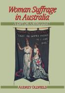 Woman Suffrage in Australia di Audrey Oldfield edito da Cambridge University Press