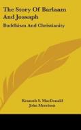 The Story Of Barlaam And Joasaph: Buddhi di KENNETH S MACDONALD edito da Kessinger Publishing