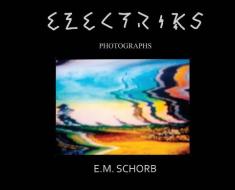 Eclectriks: Photographs di E.M. SCHORB edito da Lightning Source Uk Ltd