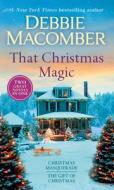 That Christmas Magic: A 2-In-1 Collection di Debbie Macomber edito da BALLANTINE BOOKS