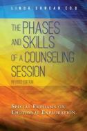 The Phases and Skills of a Counseling Session: Special Emphasis on Emotional Exploration di Linda Duncan Ed D. edito da Duncan Publishing Company