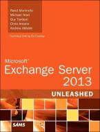 Microsoft Exchange Server 2013 Unleashed di Rand Morimoto, Michael Noel, Guy Yardeni, Chris Amaris, Andrew Abbate edito da Pearson Education (US)