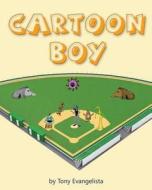 Cartoon Boy di Tony Evangelista edito da Christine F. Anderson Publishing & Media