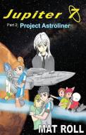 Jupiter 7: Project Astroliner di MR Mat Roll edito da Mat Roll