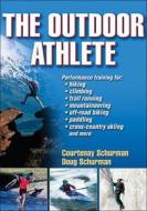 The Outdoor Athlete di Courtenay Schurman, Doug Schurman edito da Human Kinetics Publishers