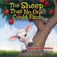 The Sheep That No One Could Find di Anthony DeStefano edito da Harvest House Publishers,U.S.