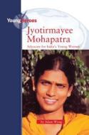 Jyotirmayee Mohapatra, Advocate for India's Young Women di Adam Woog edito da KidHaven Press
