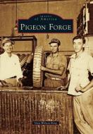 Pigeon Forge di Veta Wilson King edito da ARCADIA PUB (SC)