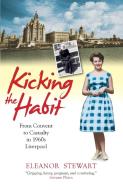 Kicking the Habit di Eleanor Stewart edito da Lion Hudson Limited