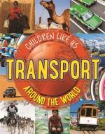 Children Like Us: Transport Around the World di Moira Butterfield edito da Hachette Children's Group