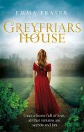 Greyfriars House di Emma Fraser edito da Little, Brown Book Group