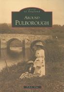 Around Pulborough di P. A. L. Vine edito da The History Press