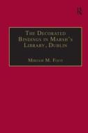 The Decorated Bindings in Marsh's Library, Dublin di Mirjam M. Foot edito da Taylor & Francis Ltd