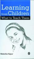Learning from Children What to Teach Them di Malavika Kapur edito da SAGE Publications Pvt. Ltd
