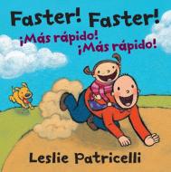 Faster! Faster!/Mas Rapido! Mas Rapido! di Leslie Patricelli edito da Candlewick Press (MA)