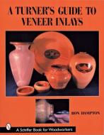 A Turner's Guide to Veneer Inlays di Ron Hampton edito da Schiffer Publishing Ltd