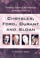 Chrysler, Ford, Durant & Sloan di H. Eugene Weiss edito da McFarland
