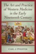 Pfeiffer, C:  The Art and Practice of Western Medicine in th di Carl J. Pfeiffer edito da McFarland
