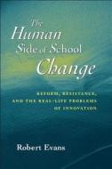 The Human Side of School Change di Robert Evans edito da John Wiley & Sons Inc
