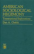 American Sociological Hegemony di Dan A. Chekki edito da University Press of America