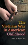 The Vietnam War in American Childhood di Joel P. Rhodes edito da UNIV OF GEORGIA PR